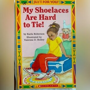 My Shoes Are Hard to Tie! Kids Book by Karla Roberson
